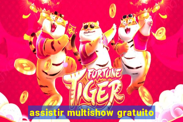 assistir multishow gratuito